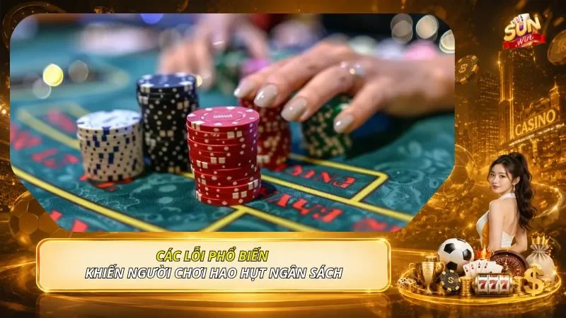Các lỗi phổ biến khiến người chơi hao hụt ngân sách