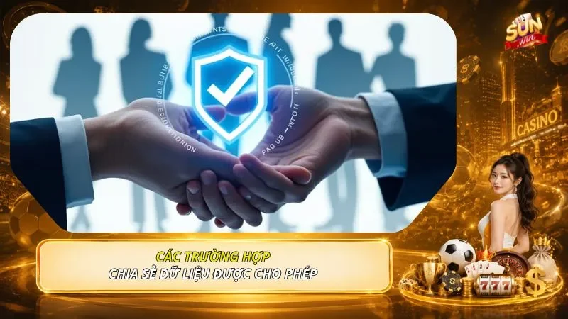 Các trường hợp chia sẻ dữ liệu được cho phép 