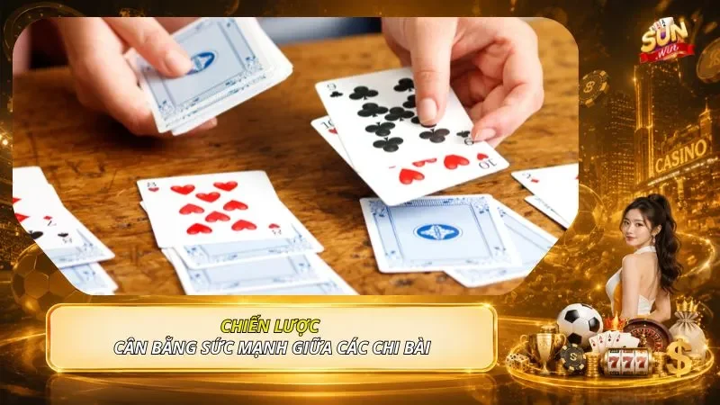 Chiến lược cân bằng sức mạnh giữa các chi bài