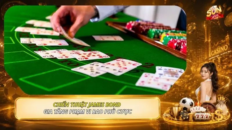 Chiến thuật James Bond gia tăng phạm vi bao phủ cược