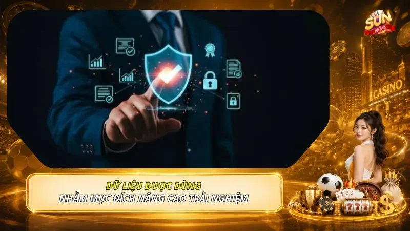 Dữ liệu được dùng nhằm mục đích nâng cao trải nghiệm 