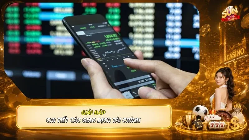 Giải đáp chi tiết các giao dịch tài chính 
