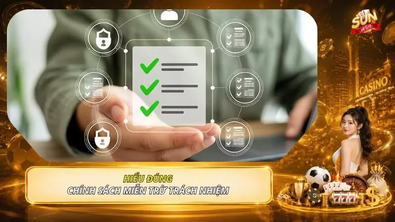 Hiểu đúng chính sách miễn trừ trách nhiệm 
