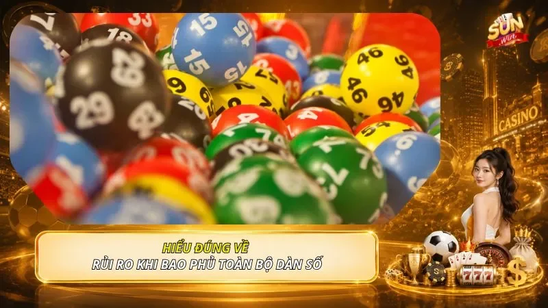 Hiểu đúng về rủi ro khi bao phủ toàn bộ dàn số