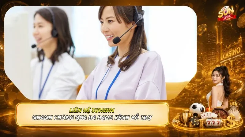 Liên hệ SUNWIN nhanh chóng qua đa dạng kênh hỗ trợ 
