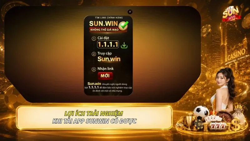 Lợi ích trải nghiệm khi tải app SUNWIN có được