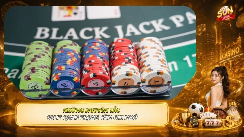 Những nguyên tắc Split quan trọng cần ghi nhớ