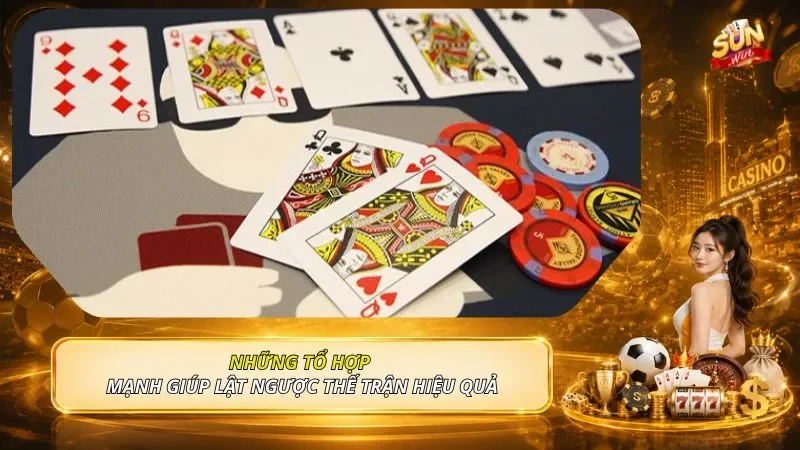 Những tổ hợp mạnh giúp lật ngược thế trận hiệu quả