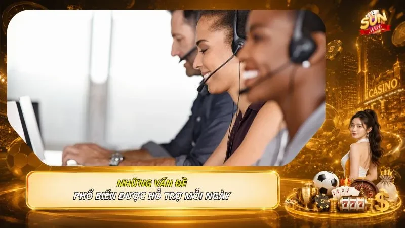Những vấn đề phổ biến được hỗ trợ mỗi ngày 