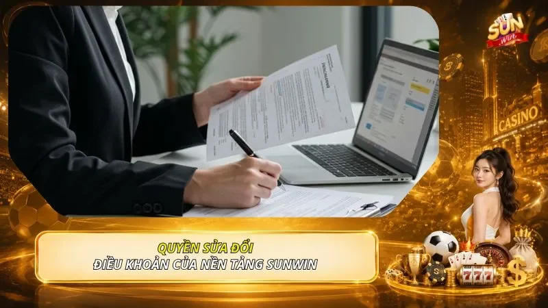 Quyền sửa đổi điều khoản của nền tảng SUNWIN 