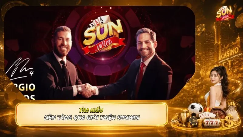 Tìm hiểu nền tảng qua giới thiệu SUNWIN
